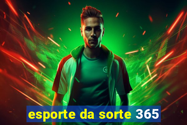 esporte da sorte 365